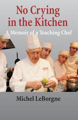 Seller image for No Crying In The Kitchen: A Memoir Of A Teaching Chef (Paperback or Softback) for sale by BargainBookStores