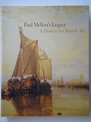 Seller image for PAUL MELLON'S LEGACY. A PASSION FOR BRITISH ART. Masterpieces from the Yale Center for British Art for sale by GfB, the Colchester Bookshop