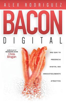 Seller image for BACON Digital: Haz Que Tu Presencia Digital Sea Irresistiblemente Atractiva (Paperback or Softback) for sale by BargainBookStores