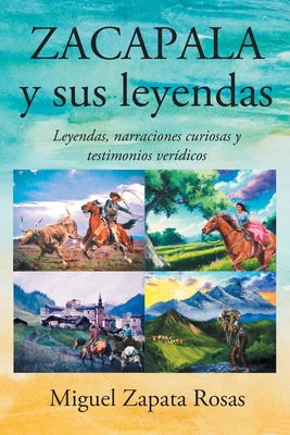 Imagen del vendedor de ZACAPALA y sus leyendas: Leyendas, narraciones curiosas y testimonios ver�dicos (Paperback or Softback) a la venta por BargainBookStores