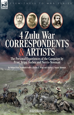 Seller image for Four Zulu War Correspondents & Artists The Personal Experiences of the Campaign by Prior, Fripp, Forbes and Norris-Newman (Paperback or Softback) for sale by BargainBookStores