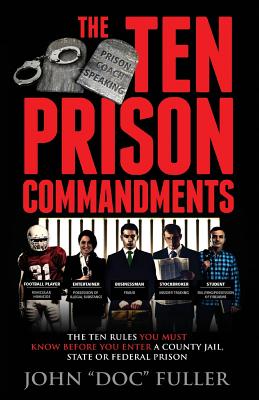 Seller image for The Ten Prison Commandments: The Ten Rules You Must Know Before You Enter a County Jail, State or Federal Prison (Paperback or Softback) for sale by BargainBookStores
