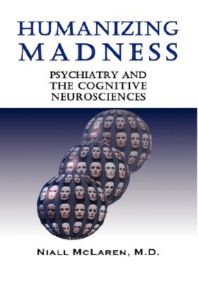 Immagine del venditore per Humanizing Madness: Psychiatry and the Cognitive Neurosciences (Paperback or Softback) venduto da BargainBookStores