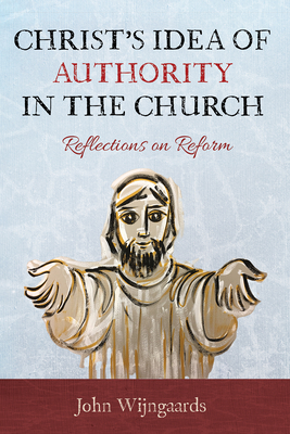 Image du vendeur pour Christ's Idea of Authority in the Church: Reflections on Reform (Paperback or Softback) mis en vente par BargainBookStores