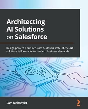 Immagine del venditore per Architecting AI Solutions on Salesforce: Design powerful and accurate AI-driven state-of-the-art solutions tailor-made for modern business demands (Paperback or Softback) venduto da BargainBookStores
