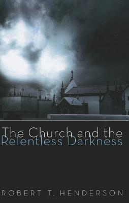 Seller image for The Church and the Relentless Darkness (Paperback or Softback) for sale by BargainBookStores