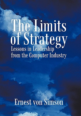 Seller image for The Limits of Strategy: Lessons in Leadership from the Computer Industry (Hardback or Cased Book) for sale by BargainBookStores