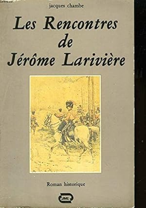 Bild des Verkufers fr Les Rencontres de Jrme Larivire zum Verkauf von Dmons et Merveilles