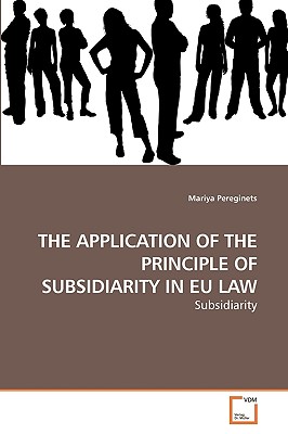 Image du vendeur pour The Application of the Principle of Subsidiarity in Eu Law (Paperback or Softback) mis en vente par BargainBookStores