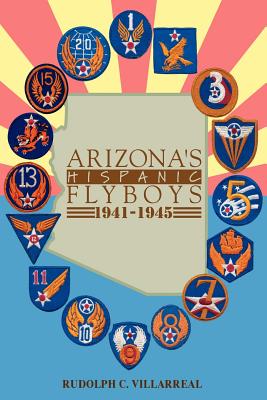 Imagen del vendedor de Arizona's Hispanic Flyboys 1941-1945 (Paperback or Softback) a la venta por BargainBookStores