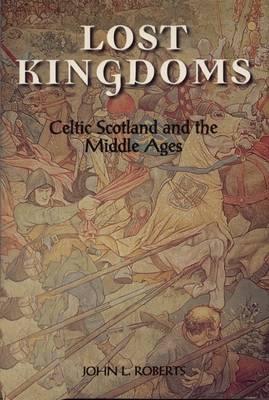 Seller image for Lost Kingdoms: Celtic Scotland and the Middle Ages (Paperback or Softback) for sale by BargainBookStores