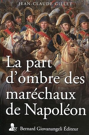 Bild des Verkufers fr La part d'ombre des marchaux de Napolon zum Verkauf von Dmons et Merveilles