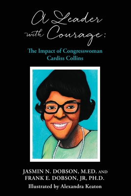 Imagen del vendedor de A Leader with Courage: The Impact of Congresswoman Cardiss Collins (Paperback or Softback) a la venta por BargainBookStores