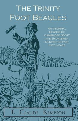 Immagine del venditore per The Trinity Foot Beagles - An Informal Record of Cambridge Sport and Sportsmen During the Past Fifty Years (Paperback or Softback) venduto da BargainBookStores