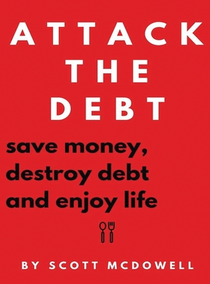 Seller image for Attack the Debt: Save Money, Destroy Debt & Enjoy Life (Hardback or Cased Book) for sale by BargainBookStores