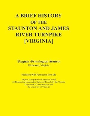 Bild des Verkufers fr A Brief History of the Staunton and James River Turnpike [Virginia] Published with Permission from the Virginia Transportation Research Council (A C (Paperback or Softback) zum Verkauf von BargainBookStores