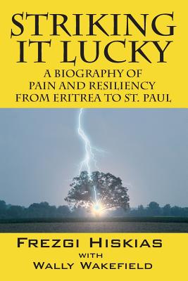Bild des Verkufers fr Striking it Lucky: A Biography Of Pain And Resilience From Eritrea To St. Paul (Paperback or Softback) zum Verkauf von BargainBookStores