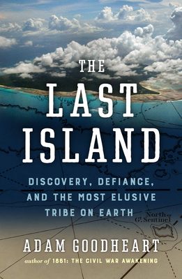 Seller image for The Last Island: Discovery, Defiance, and the Most Elusive Tribe on Earth (Hardback or Cased Book) for sale by BargainBookStores