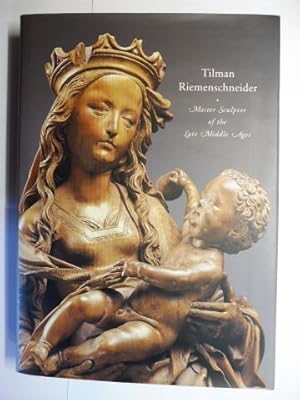 Seller image for Tilman Riemenschneider. Master Sculptor of the Late Middle Ages *. With Contributions. for sale by Antiquariat am Ungererbad-Wilfrid Robin
