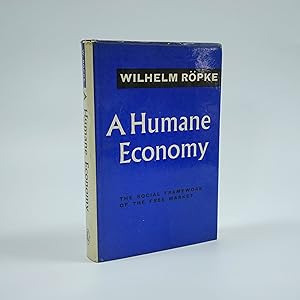 Image du vendeur pour A Humane Economy; The Social Framework of the Free Market mis en vente par Jacket and Cloth