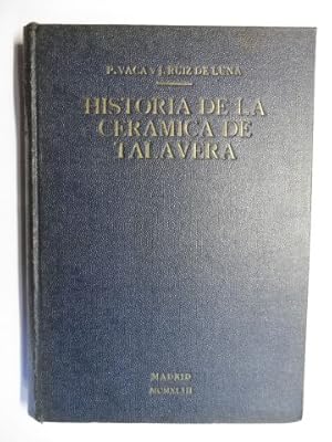 HISTORIA DE LA CERAMICA DE TALAVERA DE LA REINA * y algunos datos sobre la de PUENTE DEL ARZOBISPO.