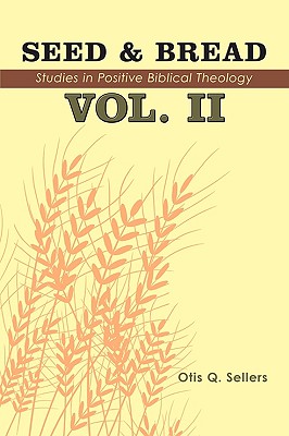 Image du vendeur pour Seed & Bread Vol. II: Ninety Nine Additional Studies in Positive Biblical Theology (Paperback or Softback) mis en vente par BargainBookStores