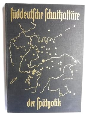 Süddeutsche Schnitzaltäre der Spätgotik *. Die Meisterwerke während ihrer Entfaltung zur Hochblüt...