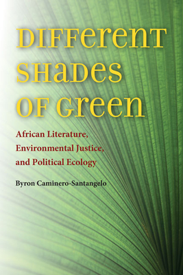 Seller image for Different Shades of Green: African Literature, Environmental Justice, and Political Ecology (Paperback or Softback) for sale by BargainBookStores