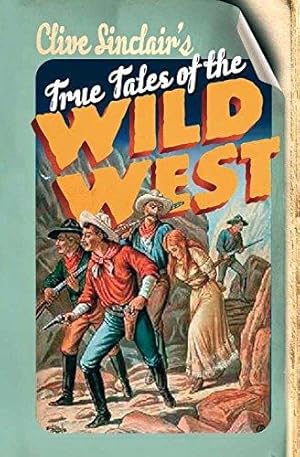 Bild des Verkufers fr Clive Sinclair's True Tales of the Wild West zum Verkauf von WeBuyBooks