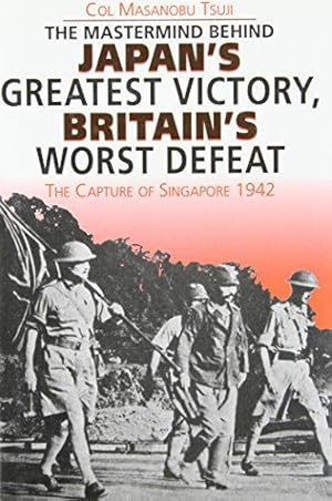 Imagen del vendedor de Japan's Greatest Victory, Britain's Worst Defeat: Capture and Fall of Singapore, 1942 a la venta por WeBuyBooks