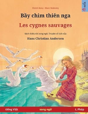 Seller image for B?y chim thi�n nga - Les cygnes sauvages (ti?ng Vi?t - t. Ph�p) (Paperback or Softback) for sale by BargainBookStores