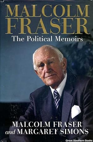 Immagine del venditore per Malcolm Fraser: The Political Memoirs venduto da Great Southern Books