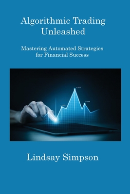 Seller image for Algorithmic Trading Unleashed: Mastering Automated Strategies for Financial Success (Paperback or Softback) for sale by BargainBookStores