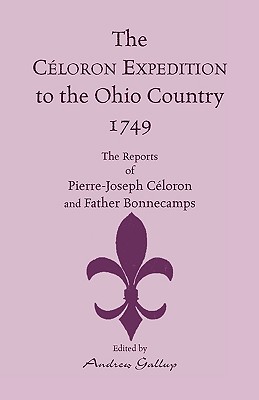 Seller image for The Celoron Expedition to the Ohio Country, 1749: The Reports of Pierre-Joseph Celoron and Father Bonnecamps (Paperback or Softback) for sale by BargainBookStores