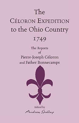 Immagine del venditore per The Celoron Expedition to the Ohio Country, 1749: The Reports of Pierre-Joseph Celoron and Father Bonnecamps (Paperback or Softback) venduto da BargainBookStores