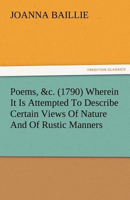 Imagen del vendedor de Poems, &C. (1790) Wherein It Is Attempted to Describe Certain Views of Nature and of Rustic Manners, and Also, to Point Out, in Some Instances, the Di (Paperback or Softback) a la venta por BargainBookStores