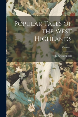 Seller image for Popular Tales of the West Highlands; Volume 1 (Paperback or Softback) for sale by BargainBookStores