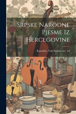 Imagen del vendedor de Srpske narodne pjesme iz Hercegovine (Paperback or Softback) a la venta por BargainBookStores