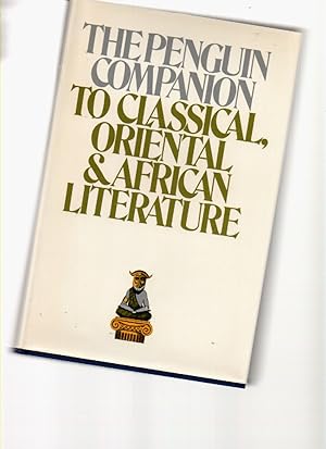 Seller image for The Penguin Companion to Classical, Oriental & African Literature for sale by Mossback Books