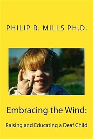 Seller image for Embracing the Wind : Raising and Educating a Deaf Child for sale by GreatBookPrices