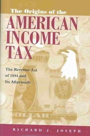 Imagen del vendedor de Origins of the American Income Tax : The Revenue Act of 1894 and Its Aftermath a la venta por GreatBookPrices