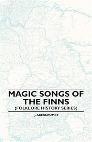 Bild des Verkufers fr Magic Songs Of The Finns (folklore Histo zum Verkauf von GreatBookPrices