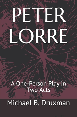 Imagen del vendedor de Peter Lorre: A One-Person Play in Two Acts a la venta por GreatBookPrices