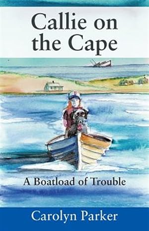 Seller image for Callie on the Cape: A Boatload of Trouble for sale by GreatBookPrices