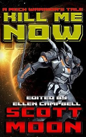 Seller image for Kill Me Now: A Mech Warrior's Tale for sale by GreatBookPrices