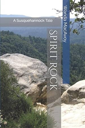 Seller image for Spirit Rock: A Susquehannock Tale for sale by GreatBookPrices