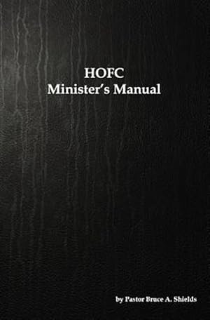 Imagen del vendedor de The Hofc Minister's Manual: Sacraments of Marriage, Funerals, Baptisms and Communion a la venta por GreatBookPrices