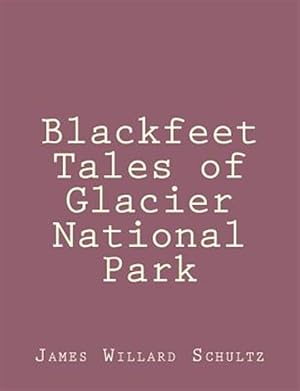 Image du vendeur pour Blackfeet Tales of Glacier National Park mis en vente par GreatBookPrices