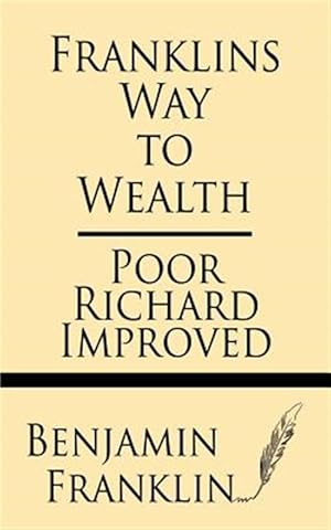 Immagine del venditore per Franklin's Way to Wealth: Poor Richard Improved venduto da GreatBookPrices