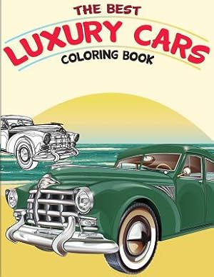 Imagen del vendedor de The Best Luxury Cars Coloring Book: American Muscle Cars, Classic Cars of the Fifties a la venta por GreatBookPrices